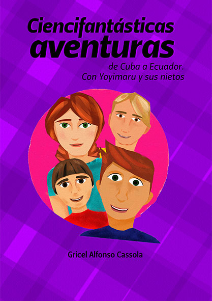 Ciencifantásticas aventuras de Cuba a Ecuador. Con Yoyimaru y sus nietos. Ebook, Libro